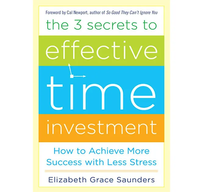 THE 3 SECRETS TO EFFECTIVE TIME INVESTMENT: самые простые принципы тайм- менеджмента (чтобы их освоить, не придется тратить целую вечность)